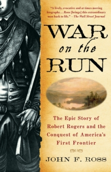 Image for War on the Run : The Epic Story of Robert Rogers and the Conquest of America's First Frontier