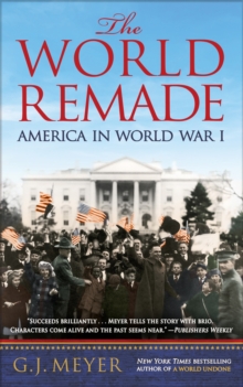 Image for The world remade  : America in World War I