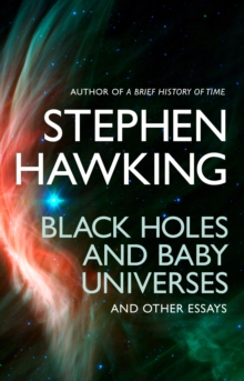 Image for Black Holes And Baby Universes And Other Essays