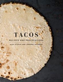 Tacos: Recipes and Provocations: A Cookbook