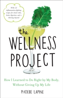 Image for The wellness project: how I learned to do right by my body, without giving up my life