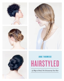 Image for Hairstyled  : 75 ways to braid, pin & accessorize your hair