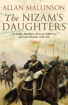 The Nizam’s Daughters (The Matthew Hervey Adventures: 2): A rip-roaring and riveting military adventure from bestselling author Allan Mallinson.