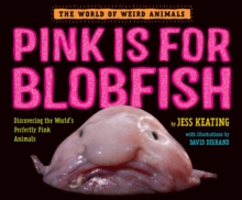 Image for Pink is for blobfish  : discovering the world's perfectly pink animals