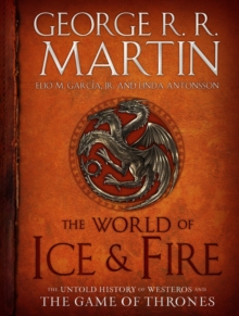 Image for The World of Ice & Fire : The Untold History of Westeros and the Game of Thrones