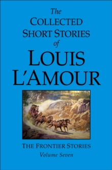Image for The Collected Short Stories of Louis L'Amour, Volume 7 : Frontier Stories