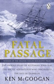 Image for Fatal passage  : the untold story of John Rae, the arctic adventurer who discovered the fate of Franklin