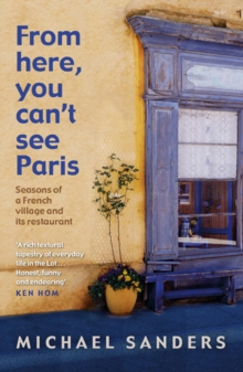 Image for From here, you can't see Paris  : seasons of a French village and its restaurant