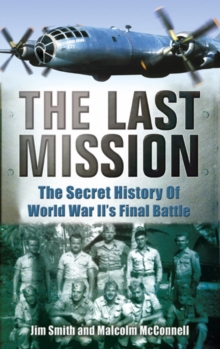 Image for The last mission  : the secret story of World War II's final battle