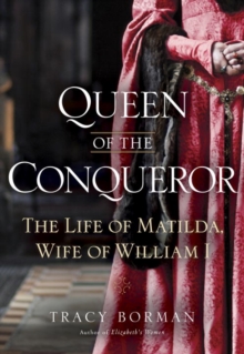 Image for Queen of the Conqueror: The Life of Matilda, Wife of William I