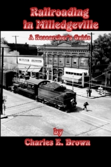 Image for Railroading in Milledgeville: A Researcher's Guide