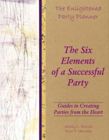 Image for The Enlightened Party Planner : Guides to Creating Parties from the Heart - The Six Elements of a Successful Party