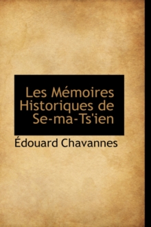 Les Memoires Historiques de Se-Ma-Ts'ien
