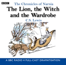 Image for The Chronicles Of Narnia: The Lion, The Witch And The Wardrobe : A BBC Radio 4 full-cast dramatisation