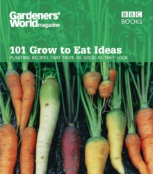 Gardeners’ World 101 – Grow to Eat Ideas: Planting recipes that taste as good as they look