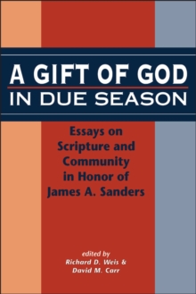 Image for A gift of God in due season: essays on scripture and community in honor of James A. Sanders
