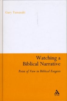 Image for Watching a biblical narrative  : point of view in biblical exegesis