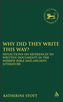 Image for Why did they write this way?  : reflections on references to written documents in the Hebrew Bible and ancient literature