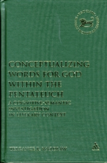 Image for Conceptualizing words for God within the Pentateuch  : a cognitive-semantic investigation in literary context