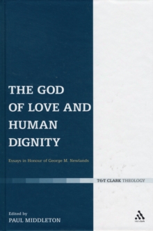 Image for The god of love and human dignity  : festschrift for George Newlands