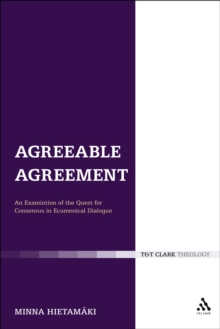 Image for Agreeable Agreement: An Examination of the Quest for Consensus in Ecumenical Dialogue