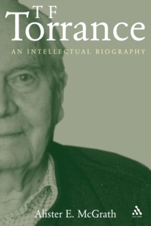 Image for T.F. Torrance: an intellectual biography