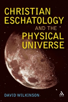 Image for Christian eschatology and the physical universe