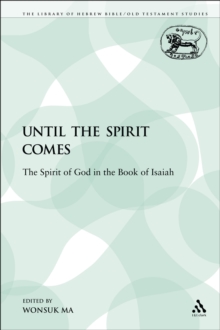 Image for Until the Spirit Comes: The Spirit of God in the Book of Isaiah