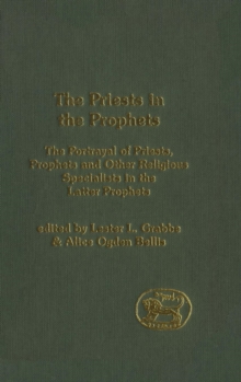 Image for The priests in the prophets  : the portrayal of priests, prophets, and other religious specialists in the latter prophets