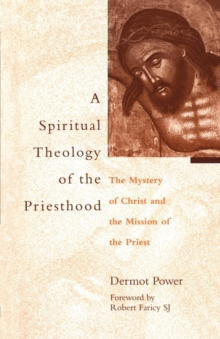 Image for Spiritual Theology of the Priesthood : The Mystery Of Christ And The Mission Of The Priesthood
