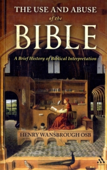 Image for The use and abuse of the Bible  : a brief history of biblical interpretation