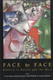 Image for Face to Face: Bakhtin in Russia and the West.