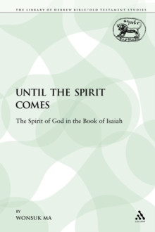 Image for Until the Spirit Comes : The Spirit of God in the Book of Isaiah
