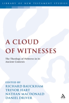 Image for A cloud of witnesses: the theology of Hebrews in its ancient contexts
