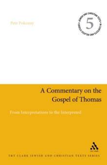 Image for A commentary on the Gospel of Thomas: from interpretations to the interpreted