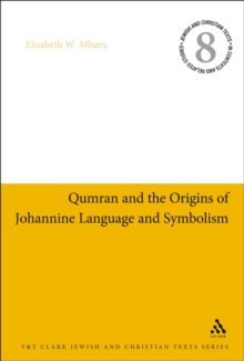 Image for Qumran and the origins of Johannine language and symbolism