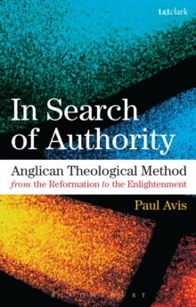 Image for In search of authority: Anglican theological method from the Reformation to the Enlightenment