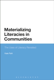 Image for Materializing literacies in communities: the uses of literacy revisited