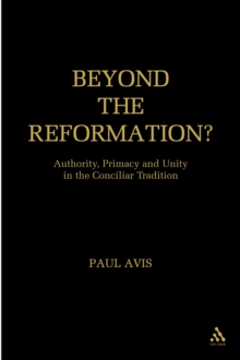 Image for Beyond the Reformation?: Authority, Primacy and Unity in the Conciliar Tradition