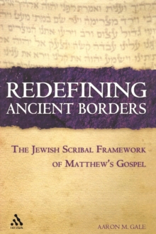 Image for Redefining ancient borders: the Jewish scribal framework of Matthew's Gospel