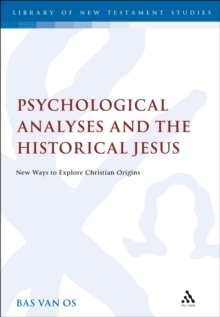 Image for Psychological Analyses and the Historical Jesus: New Ways to Explore Christian Origins
