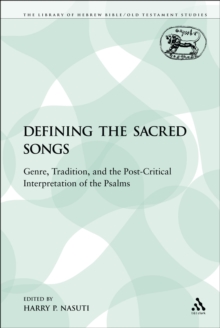 Image for Defining the Sacred Songs: Genre, Tradition, and the Post-Critical Interpretation of the Psalms