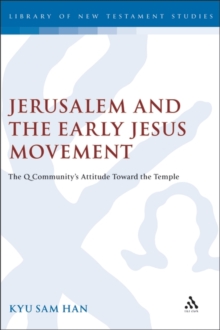 Image for Jerusalem and the early Jesus movement: the Q community's attitude toward the temple