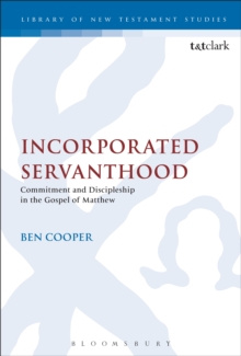 Image for Incorporated servanthood: commitment and discipleship in the Gospel of Matthew