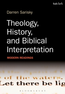 Image for Theology, history, and biblical interpretation  : modern readings