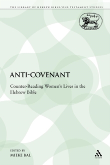Image for Anti-covenant  : counter-reading women's lives in the Hebrew Bible