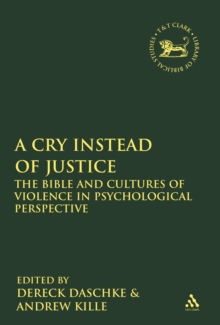 Image for A Cry Instead of Justice: The Bible and Cultures of Violence in Psychological Perspective