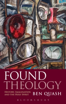 Image for Found theology  : history, imagination and the holy spirit