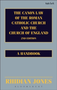 Image for The Canon law of the Roman Catholic Church and the Church of England: a handbook