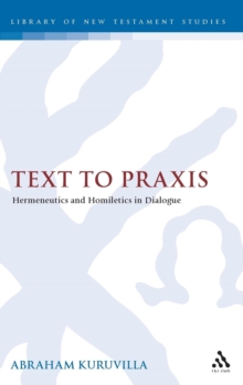Image for Text to praxis  : hermeneutics and homiletics in dialogue